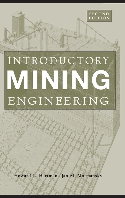 Introductory Mining Engineering - Howard L. Hartman, Jan M. Mutmansky