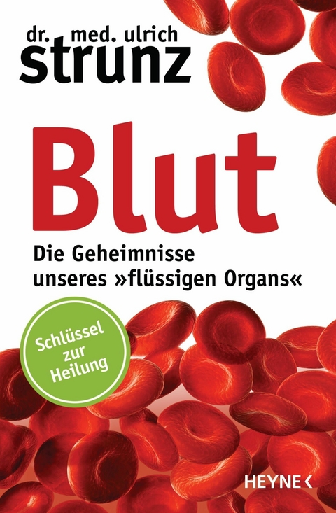 Blut - Die Geheimnisse unseres »flüssigen Organs« - Ulrich Strunz