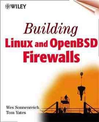 Building Linux and OpenBSD Firewalls - Wes Sonnenreich