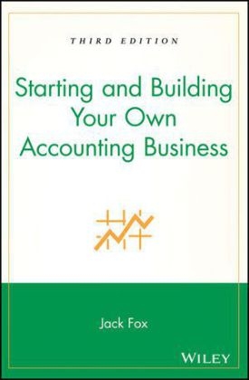 Starting and Building Your Own Accounting Business - Jack Fox