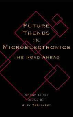 Future Trends in Microelectronics - Serge Luryi,  etc.