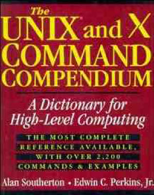 The UNIX and X Command Compendium - Alan Southerton, Edwin C. Perkins, Edwin C. Perkins Jr