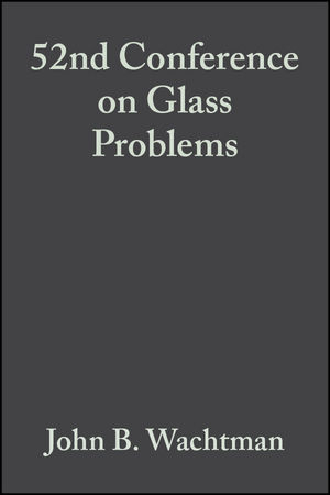 52nd Conference on Glass Problems, Volume 13, Issue 3/4 - 