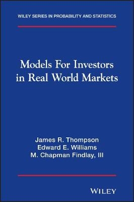 Models for Investors in Real World Markets - James R. Thompson, Edward E. Williams, M. Chapman Findlay