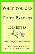 What You Can Do to Prevent Diabetes - Annette Maggi, Jackie Boucher