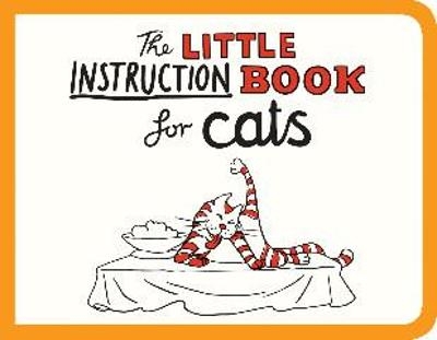 The Little Instruction Book for Cats - Kate Freeman