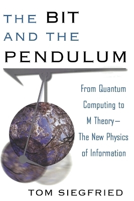 The Bit and the Pendulum - Tom Siegfried