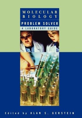 Molecular Biology Problem Solver - Alan S. Gerstein