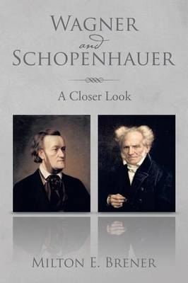 Wagner and Schopenhauer - Milton E Brener