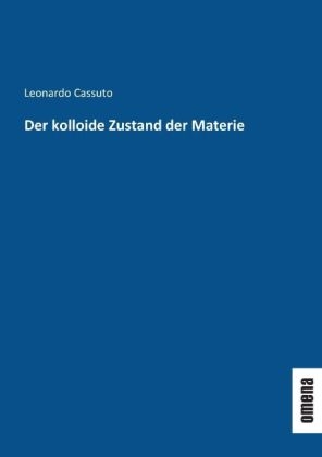 Der kolloide Zustand der Materie - Leonardo Cassuto