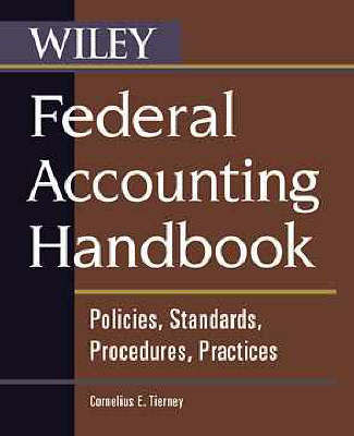 Federal Accounting Policies, Standards, Procedures and Practices - Cornelius E. Tierney