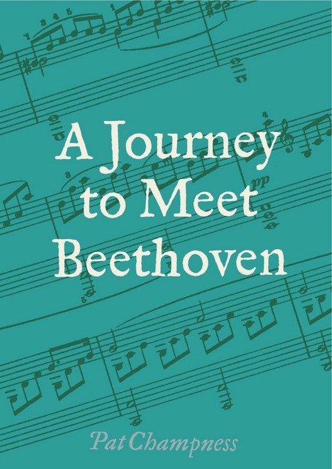 A Journey to Meet Beethoven - Pat Champness