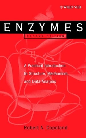 Enzymes – A Practical Introduction to Structure, Mechanism and Data Analysis 2e - RA Copeland