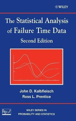 The Statistical Analysis of Failure Time Data - John D. Kalbfleisch, Ross L. Prentice