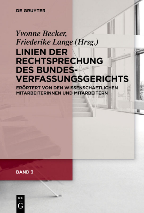 Linien der Rechtsprechung des Bundesverfassungsgerichts - erörtert... / Linien der Rechtsprechung des Bundesverfassungsgerichts - erörtert.... Band 3 - 