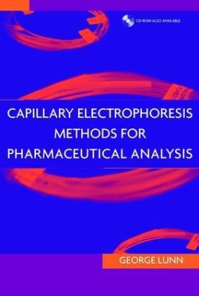 Capillary Electrophoresis Methods for Pharmaceutical Analysis - George Lunn