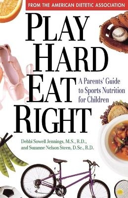 Play Hard, Eat Right - ADA (American Dietetic Association)