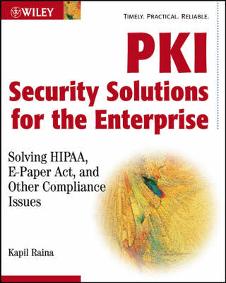 PKI Security Solutions for the Enterprise - Kapil Raina