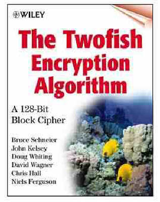 The Twofish Encryption Algorithm - Bruce Schneier,  etc.