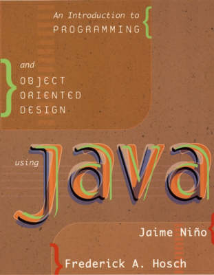 An Introduction to Programming and Object Orientated Design Using Java - Jaime Nino, Frederick A. Hosch