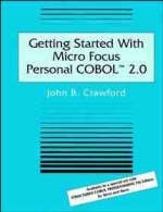 Getting Started With Micro Focus Personal COBOL 2.0 - John B. Crawford