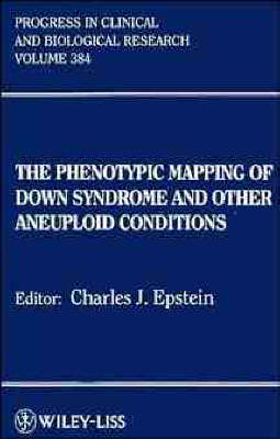 The Phenotypic Mapping of Down's Syndrome and Other Aneuploid Conditions - Charles J. Epstein