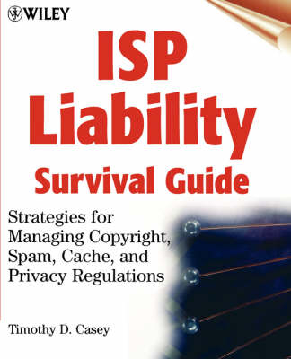 ISP Liability Survival Guide - Timothy D. Casey