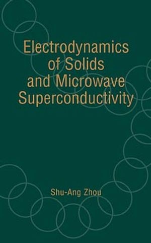 Electrodynamics of Solids and Microwave Superconductivity - Shu-ang Zhou