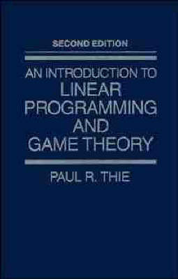 An Introduction to Linear Programming and Game Theory - Paul R. Thie