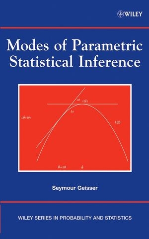 Modes of Parametric Statistical Inference - Seymour Geisser, Wesley O. Johnson