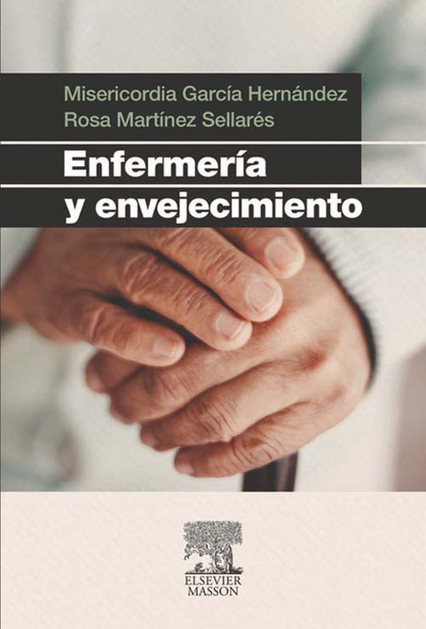 Enfermería y envejecimiento -  Misericordia Garcia Hernandez,  Rosa Martinez Sellares