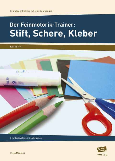 Der Feinmotorik-Trainer: Stift, Schere, Kleber - Petra Mönning