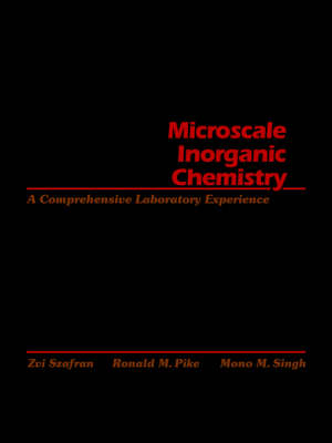 Microscale Inorganic Chemistry - Zvi Szafran, Ronald M. Pike, Mono M. Singh