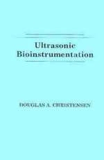 Ultrasonic Bioinstrumentation - Douglas Christensen