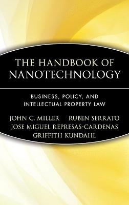 The Handbook of Nanotechnology - John C. Miller, Ruben Serrato, Jose Miguel Represas-Cardenas, Griffith Kundahl