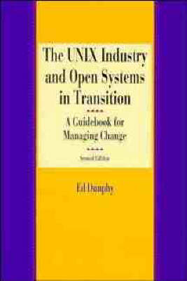 The UNIX Industry and Open Systems in Transition - Ed Dunphy