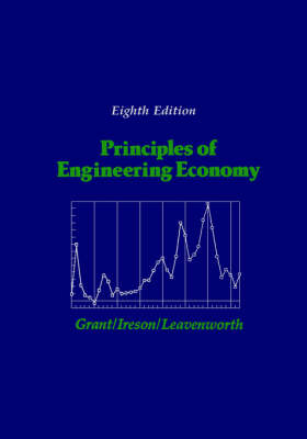 Principles of Engineering Economy - Eugene L. Grant, W. Grant Ireson, Richard S. Leavenworth