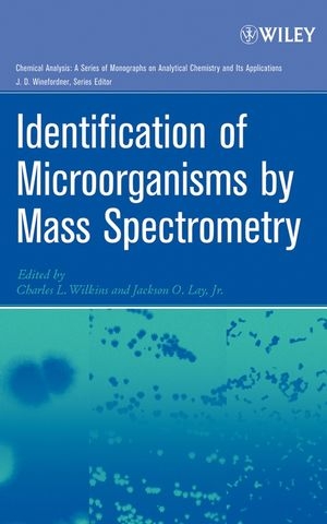 Identification of Microorganisms by Mass Spectrometry - Charles L. Wilkins, Jackson O. Lay