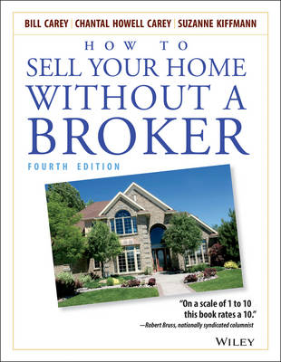 How to Sell Your Home Without a Broker - Bill Carey, Chantal Howell Carey, Suzanne Kiffmann