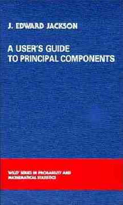 A User's Guide to Principal Components - JE Jackson