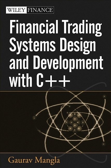 Financial Trading Systems Design and Development with C++ (+CD) - Gaurav Mangla