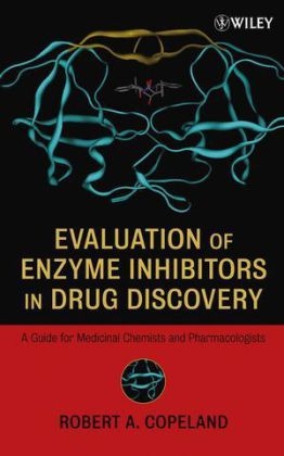 Evaluation of Enzyme Inhibitors in Drug Discovery - Robert A. Copeland