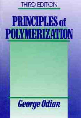 Principles of Polymerization - George Odian