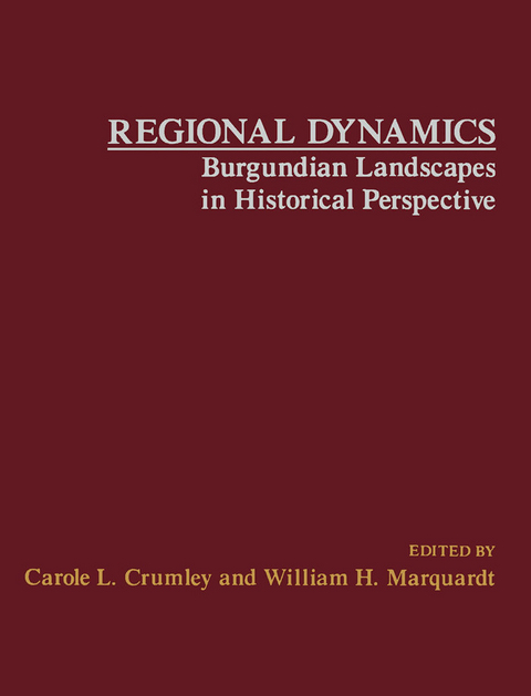 Regional Dynamics Burgundian Landscapes in Historical Perspective - 