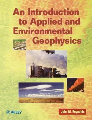 An Introduction to Applied and Environmental Geophysics - John M. Reynolds