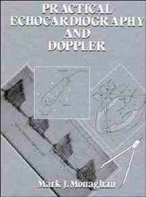 Practical Echocardiography and Doppler - Mark J. Monaghan