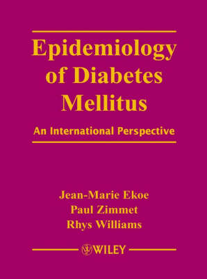 The Epidemiology of Diabetes Mellitus - Jean Marie Ekoe, P.Z. Zimmet, Rhys Williams