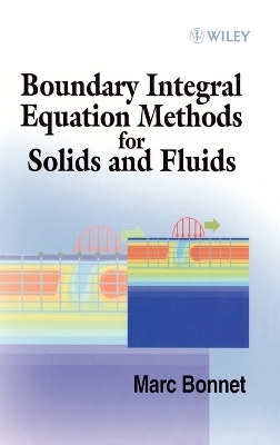 Boundary Integral Equation Methods for Solids and Fluids - Marc Bonnet