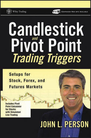 Candlestick and Pivot Point Trading Triggers - John L. Person