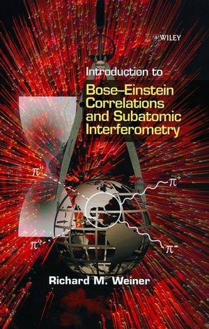 Introduction to Bose - Einstein Correlations and Subatomic Interferometry - Richard M. Weiner